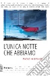 L'unica notte che abbiamo libro