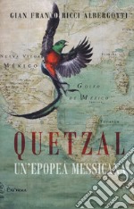 Quetzal. Un`epopea messicana