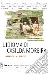L'idioma di Casilda Moreira libro di Bravi Adrián N.