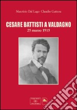 Cesare Battisti a Valdagno 25 marzo 1915