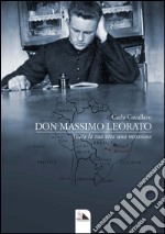 Don Massimo Leorato. Tutta la sua vita una missione