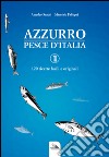Azzurro, pesce d'Italia. 120 ricette facili e originali libro