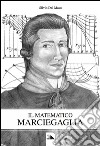Il matematico Marciegaglia libro