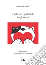 I gatti devi guardarli negli occhi