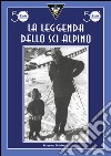 La leggenda dello sci alpino libro di Di Marco Massimo