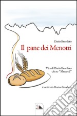 Il pane dei Menotti. Vita di Dario Busellato detto «Menotti»