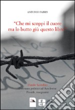 «Che mi scoppi il cuore ma lo butto giù questo libro". Danilo Santolini detenuto politico ad Auschwitz. Preside, insegnante