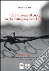 «Che mi scoppi il cuore ma lo butto giù questo libro'. Danilo Santolini detenuto politico ad Auschwitz. Preside, insegnante libro