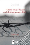 «Che mi scoppi il cuore ma lo butto giù questo libro'. Danilo Santolini detenuto politico ad Auschwitz. Preside, insegnante libro di Fabris Antonio