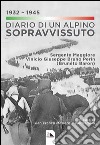 Diario di un alpino sopravvissuto 1932-1945. Sergente Maggiore Vinicio Giuseppe Bruno Perin (Brunéto Baron) libro