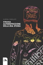 Strana. Autodefinizione della mia storia libro