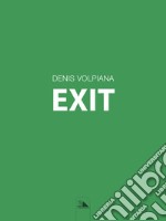 Exit. Catalogo della mostra (Vicenza, 7-17 dicembre 2017). Ediz. illustrata