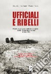 Ufficiali e ribelli. Piloti americani e missioni inglese nella resistenza veneta 1944-1945 libro