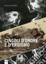 Cingoli d'onore e d'eroismo. La storia di Giovanni Cracco libro