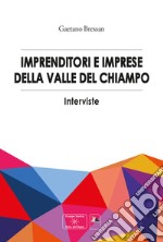 Imprenditori e imprese della valle del Chiampo. Interviste