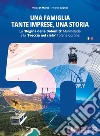 Una famiglia, tante imprese, una storia. La «Regina delle Dolomiti» Marmolada e la «Freccia nel cielo» Tofana Cortina. Ediz. italiana e inglese libro