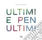 Ultimi e penultimi. Ediz. illustrata