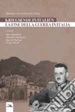 La fine della guerra in Italia. Kriegsende in Italien libro