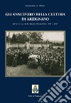 Gli anni d'oro della cultura di Arzignano. La scuola di Antonio Pellizzari: 1951-1955 libro