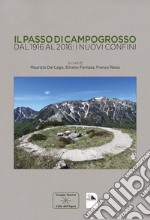 Il passo di Campogrosso. Dal 1916 al 2016: i nuovi confini libro