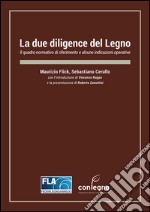 La due diligence del legno. Il quadro normativo di riferimento e alcune indicazioni operative libro