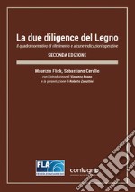 La due diligence del legno. Il quadro normativo di riferimento e alcune indicazioni operative libro