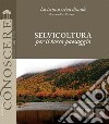 Selvicoltura per il bosco-paesaggio libro di Del Favero Roberto