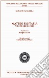 Matteo Fantasia. Vita pensiero opere libro