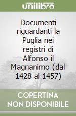 Documenti riguardanti la Puglia nei registri di Alfonso il Magnanimo (dal 1428 al 1457) libro