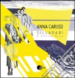 Anna Caruso. Sillabari di Goffredo Parise. Ediz. multilingue libro