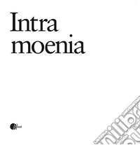 Intra moenia. Collezioni Cattelani libro