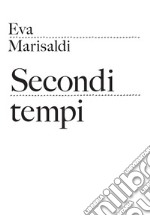 Eva Marisaldi. Secondi tempi libro