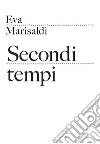 Eva Marisaldi. Secondi tempi libro