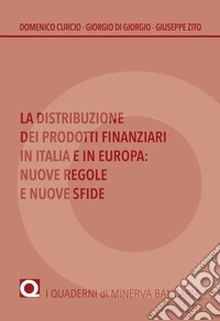 La distribuzione dei prodotti finanziari in Italia e in Europa. Nuove regole e nuove sfide