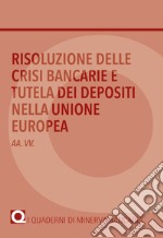 Risoluzione delle crisi bancarie e tutela dei depositi nella Unione Europea libro