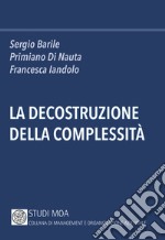 La decostruzione della complessità libro