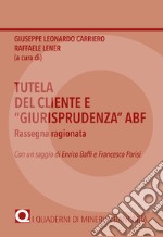 Tutela del cliente e «giurisprudenza» ABF. Rassegna ragionata