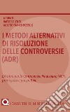 I metodi alternativi di risoluzione delle controversie (ADR). L'arbitro per le controversie finanziarie (ACF): primi passi e prospettive libro