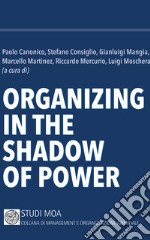 Organizing In The Shadow Of Power libro