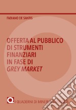 Offerta al pubblico di strumenti finanziari in fase di Grey Market