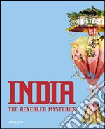 India. The revealed mysteries. Ediz. bilingue libro