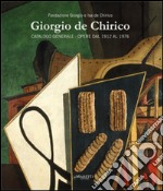 Giorgio de Chirico. Catalogo generale. Opere dal 1912 al 1976. Ediz. multilingue