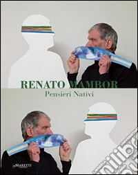 Renato Mambor. Pensieri nativi. Ediz. illustrata libro
