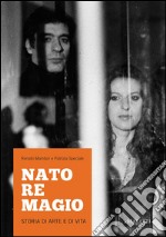 Nato re Magio. Storia di arte e di vita a. Ediz. multilingue