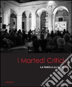 I martedì critici. La parola dell'arte 2010-2015. Con CD-ROM libro