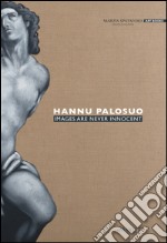 Hannu Palosuo. Images are never innocent. Ediz. italiana e inglese