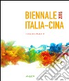Biennale Italia-Cina 2015. Elisir di lunga vita. Ediz. italiana, inglese e cinese libro di Orlandi Stagl S. (cur.)