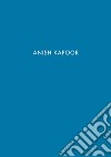 Anish Kapoor. Ediz. spagnola e inglese libro