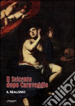 Il seicento dopo Caravaggio. Il realismo. Ediz. multilingue libro