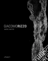 Giacomo Rizzo. Mater/matter. Ediz. multilingue